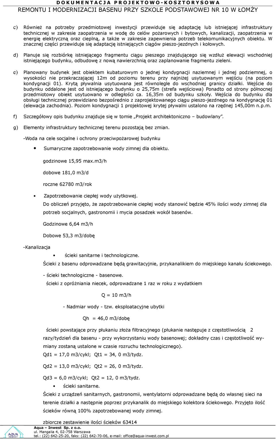 W znacznej części przewiduje się adaptację istniejących ciągów pieszo-jezdnych i kołowych.