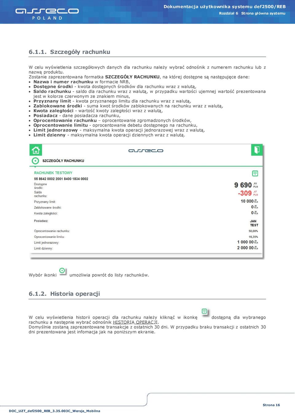 walutą, Saldo rachunku - saldo dla rachunku wraz z walutą, w przypadku wartości ujemnej wartość prezentowana jest w kolorze czerwonym ze znakiem minus, Przyznany limit - kwota przyznanego limitu dla