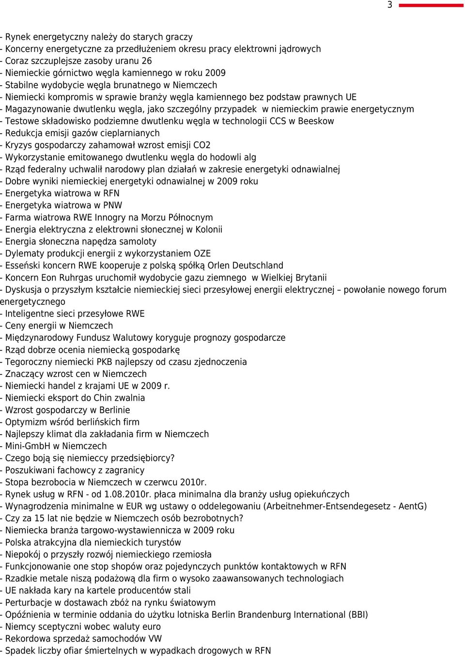 w niemieckim prawie energetycznym - Testowe składowisko podziemne dwutlenku węgla w technologii CCS w Beeskow - Redukcja emisji gazów cieplarnianych - Kryzys gospodarczy zahamował wzrost emisji CO2 -