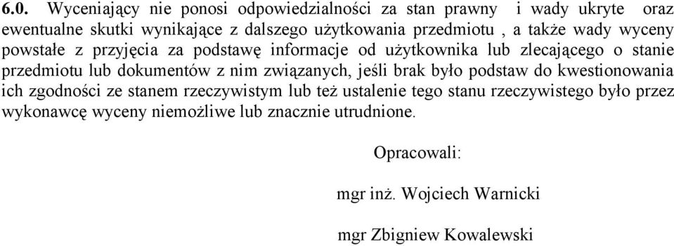 dokumentów z nim związanych, jeśli brak było podstaw do kwestionowania ich zgodności ze stanem rzeczywistym lub też ustalenie tego