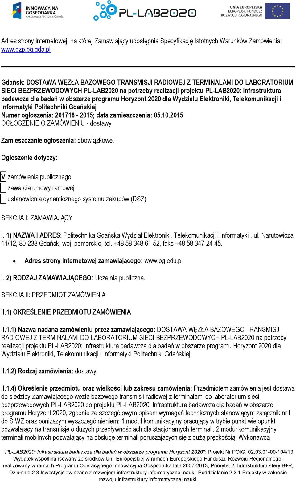 obszarze programu Horyzont 2020 dla Wydziału Elektroniki, Telekomunikacji i Informatyki Politechniki Gdańskiej Numer ogłoszenia: 261718-2015; data zamieszczenia: 05.10.