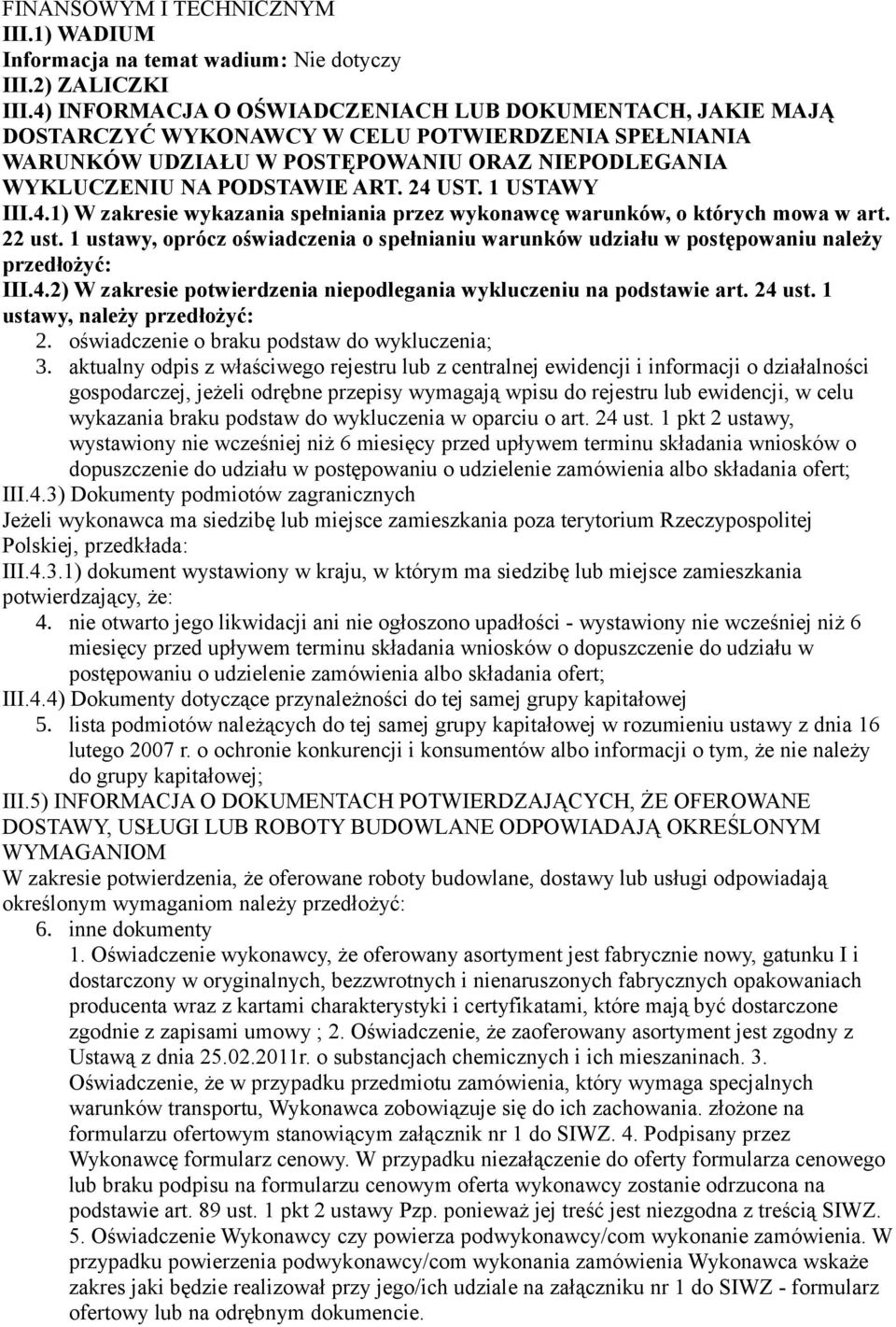 1 USTAWY III.4.1) W zakresie wykazania spełniania przez wykonawcę warunków, o których mowa w art. 22 ust.