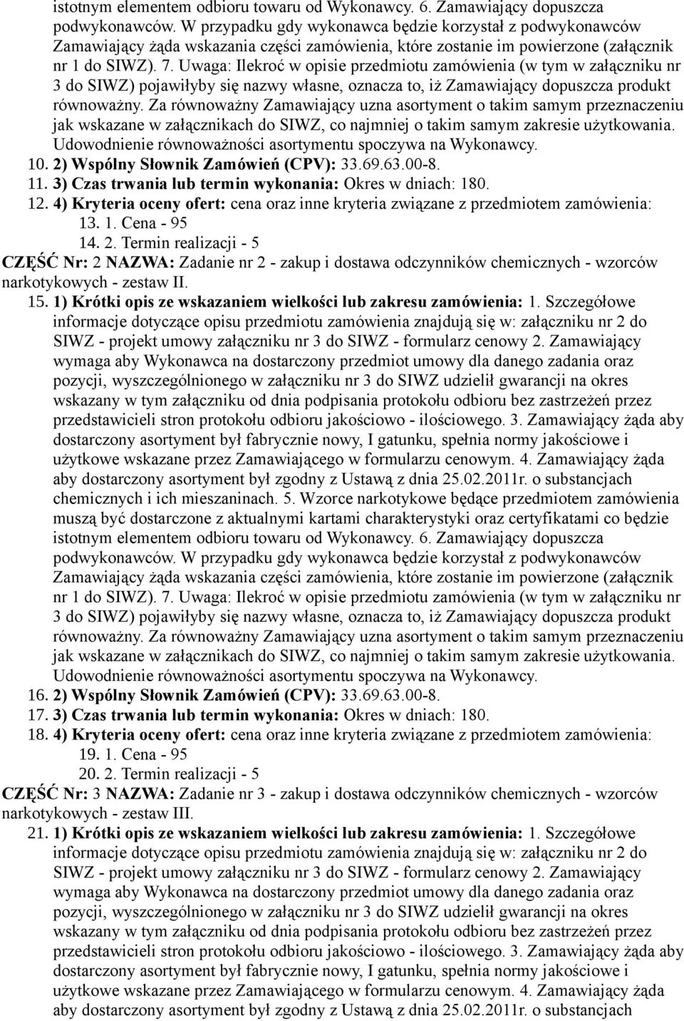 Termin realizacji - 5 CZĘŚĆ Nr: 2 NAZWA: Zadanie nr 2 - zakup i dostawa odczynników chemicznych - wzorców narkotykowych - zestaw II. 15.