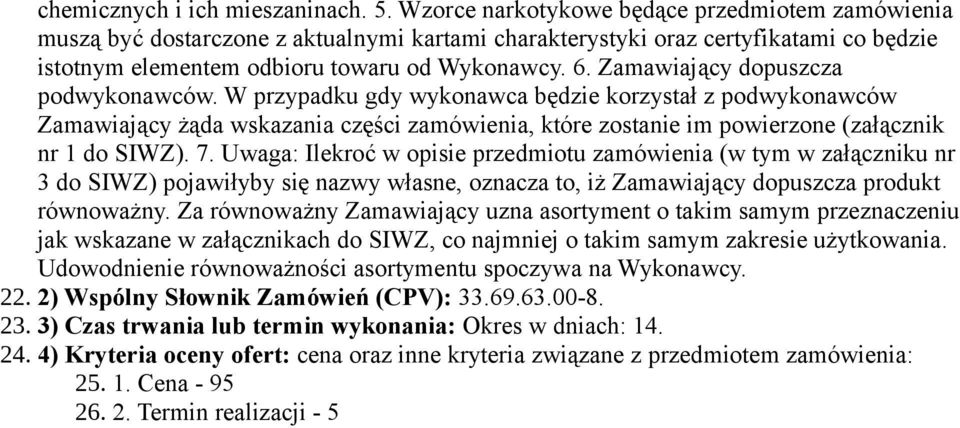 Zamawiający dopuszcza 22. 2) Wspólny Słownik Zamówień (CPV): 33.69.63.00-8. 23.