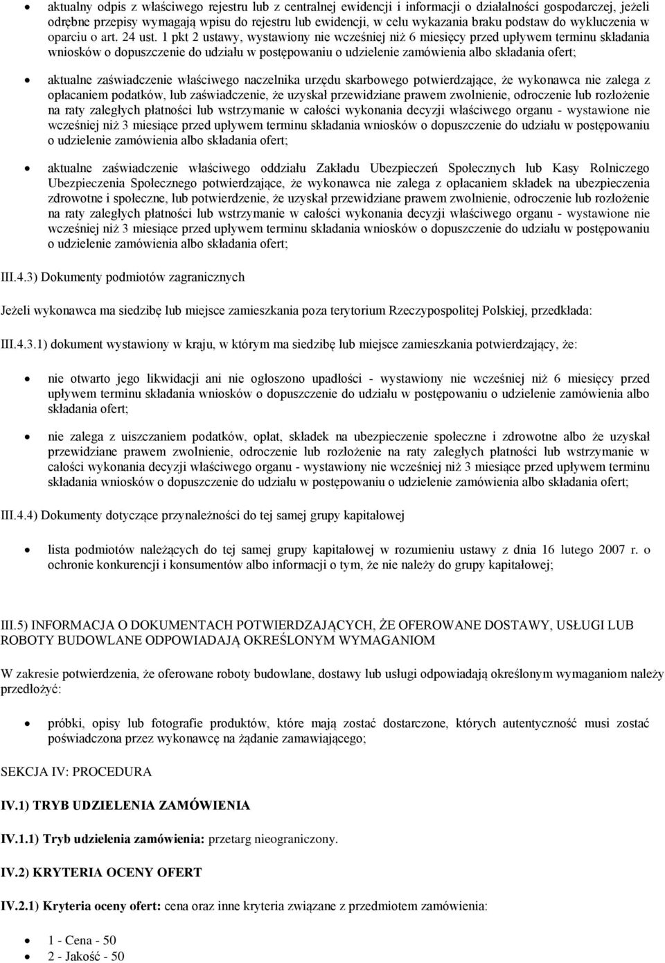 1 pkt 2 ustawy, wystawiony nie wcześniej niż 6 miesięcy przed upływem terminu składania wniosków o dopuszczenie do udziału w postępowaniu o udzielenie zamówienia albo składania ofert; aktualne