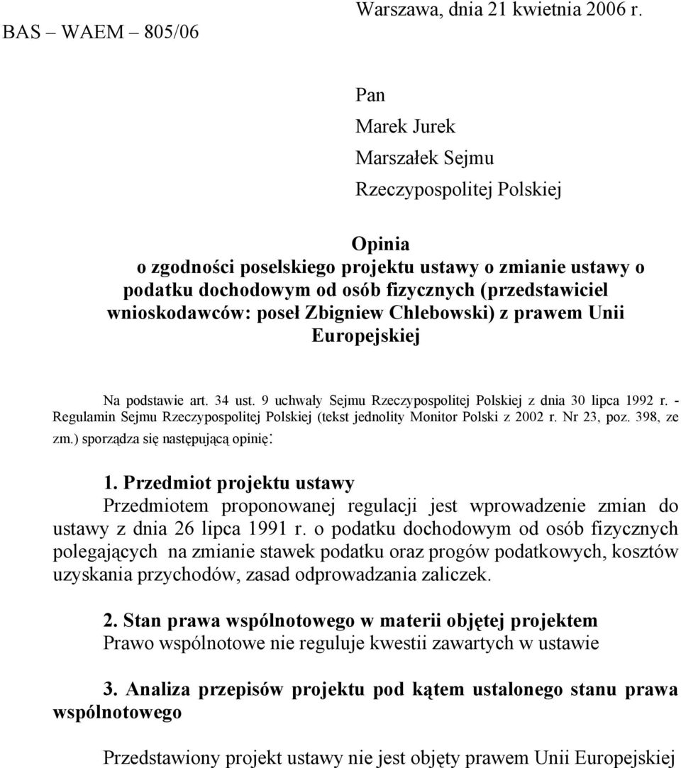 Zbigniew Chlebowski) z prawem Unii Europejskiej Na podstawie art. 34 ust. 9 uchwały Sejmu Rzeczypospolitej Polskiej z dnia 30 lipca 1992 r.