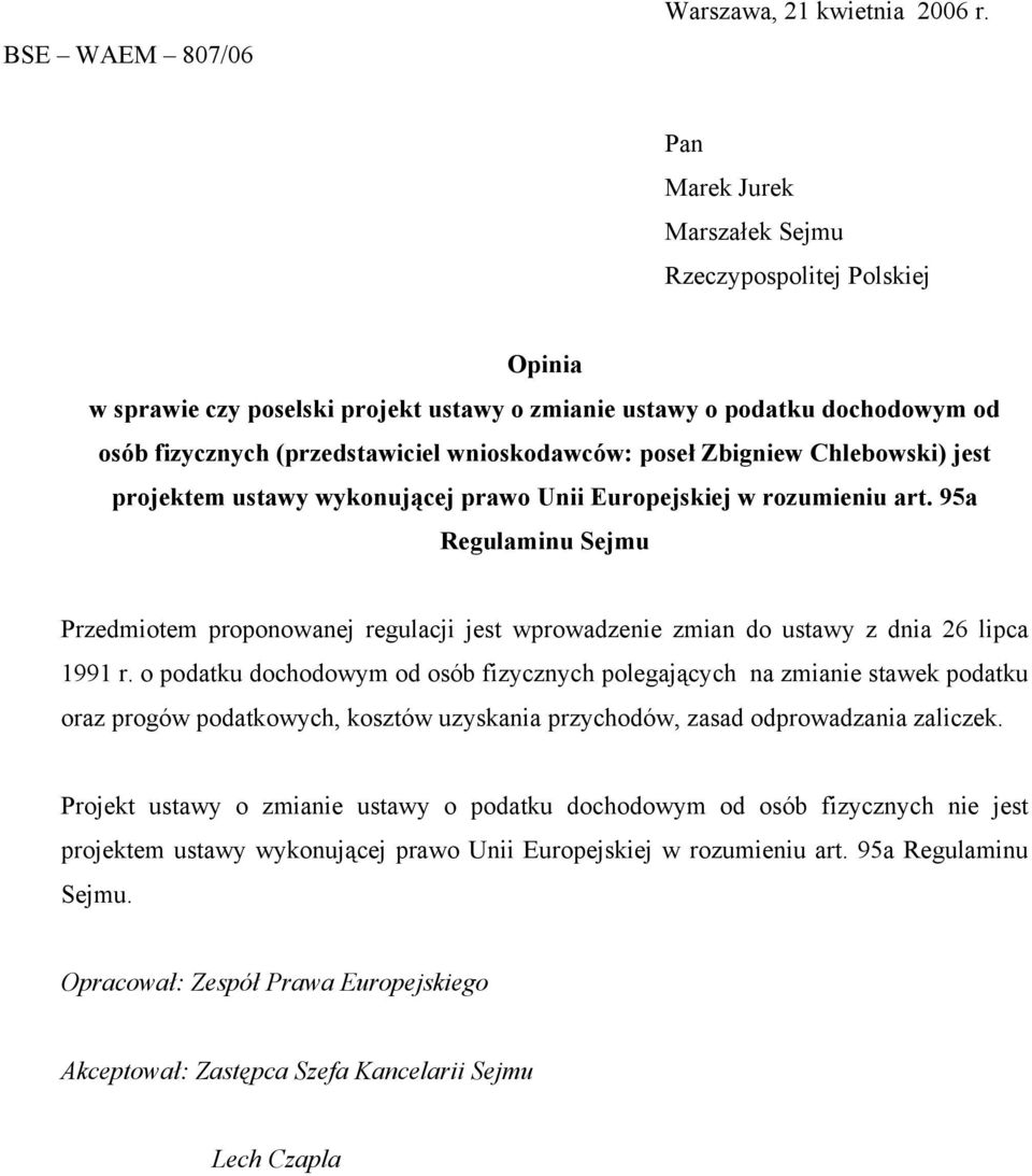 Zbigniew Chlebowski) jest projektem ustawy wykonującej prawo Unii Europejskiej w rozumieniu art.