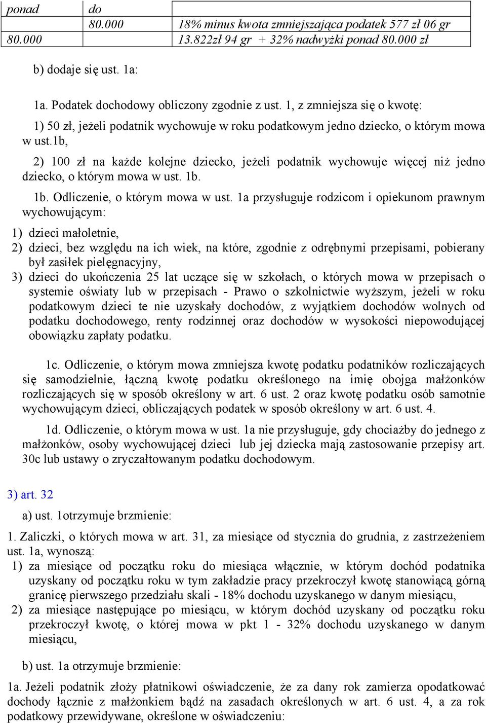 1b, 2) 100 zł na każde kolejne dziecko, jeżeli podatnik wychowuje więcej niż jedno dziecko, o którym mowa w ust. 1b. 1b. Odliczenie, o którym mowa w ust.