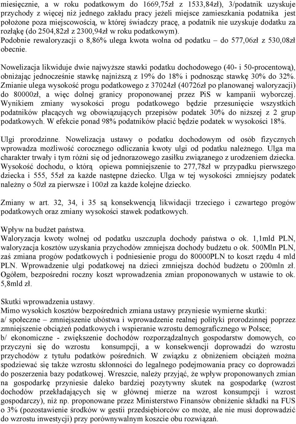 Podobnie rewaloryzacji o 8,86% ulega kwota wolna od podatku do 577,06zł z 530,08zł obecnie.