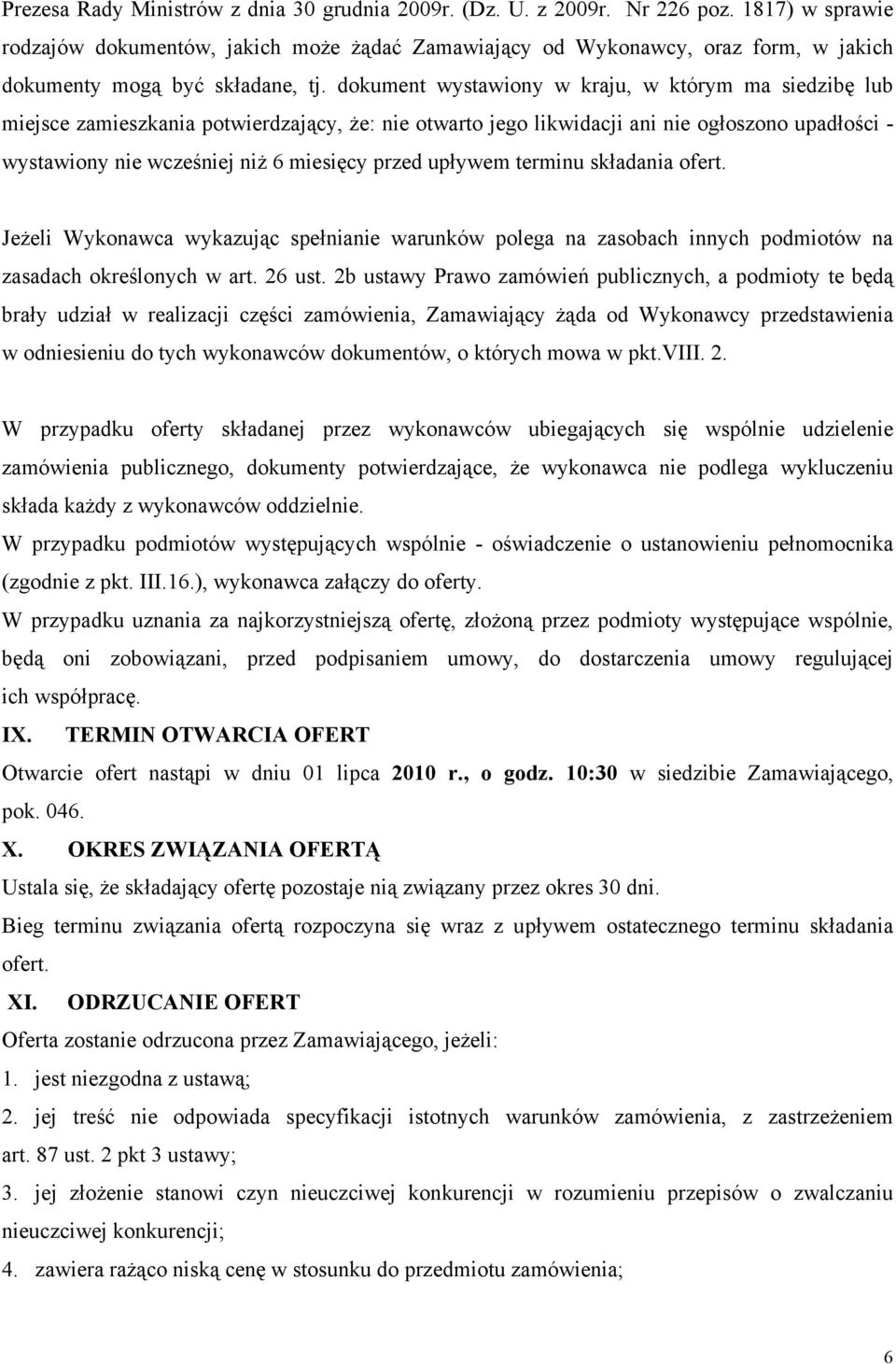 dokument wystawiony w kraju, w którym ma siedzibę lub miejsce zamieszkania potwierdzający, że: nie otwarto jego likwidacji ani nie ogłoszono upadłości - wystawiony nie wcześniej niż 6 miesięcy przed