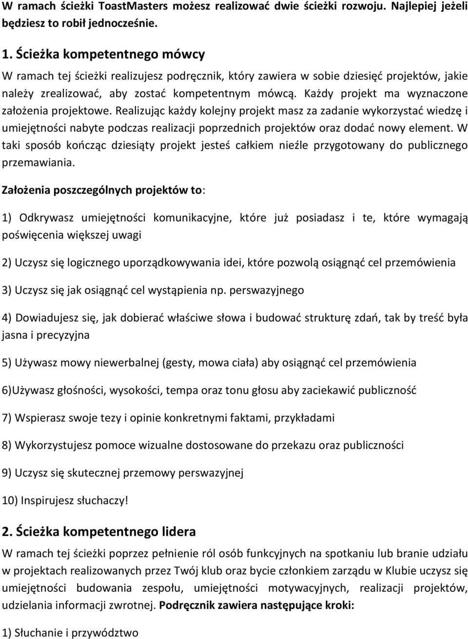 Każdy projekt ma wyznaczone założenia projektowe.