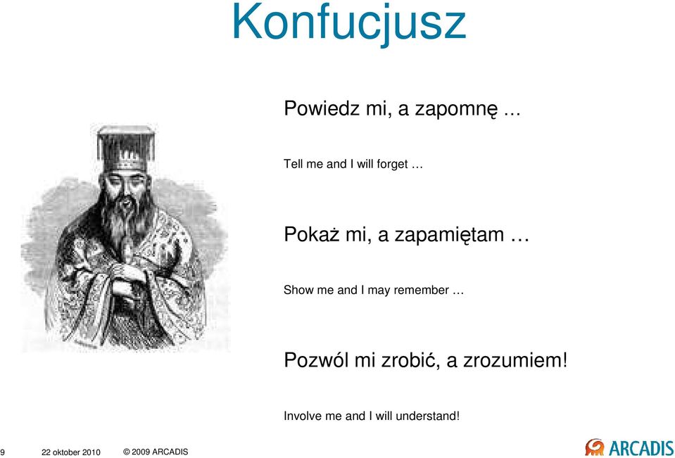 may remember Pozwól mi zrobić, a zrozumiem!