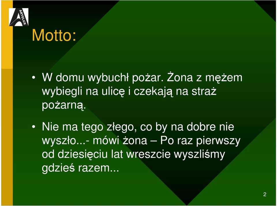 poŝarną. Nie ma tego złego, co by na dobre nie wyszło.