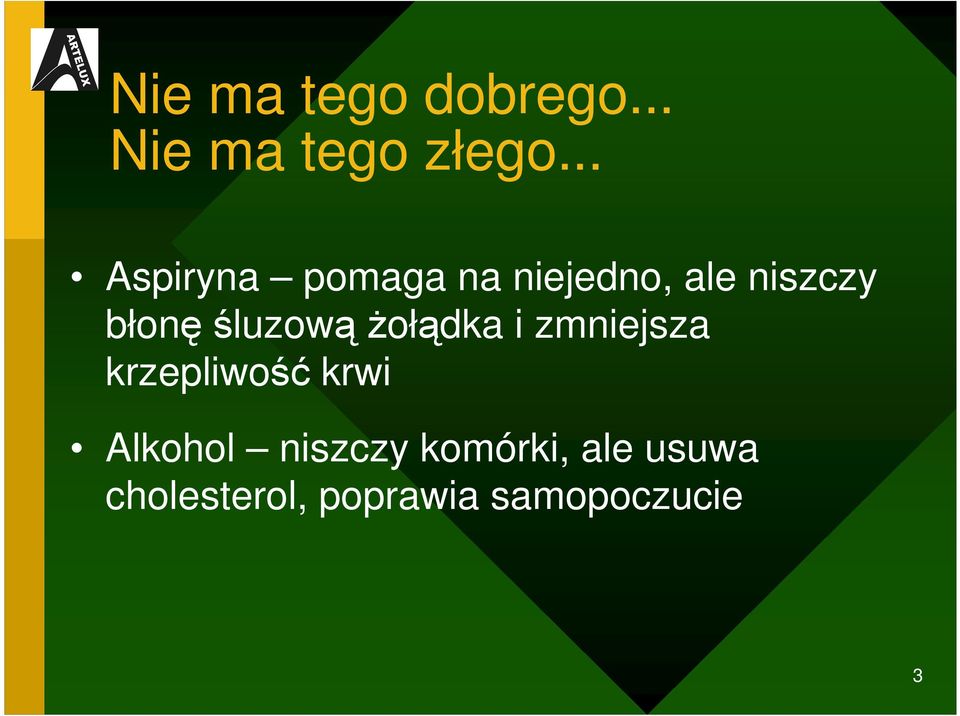 błonęśluzowąŝołądka i zmniejsza krzepliwość krwi