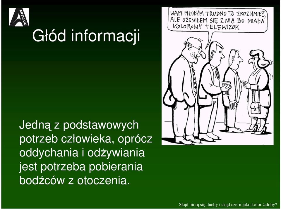 potrzeba pobierania bodźców z otoczenia.