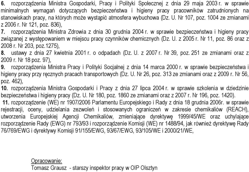 1004 ze zmianami z 2006 r. Nr 121, poz. 836), 7. rozporządzenia Ministra Zdrowia z dnia 30 grudnia 2004 r.