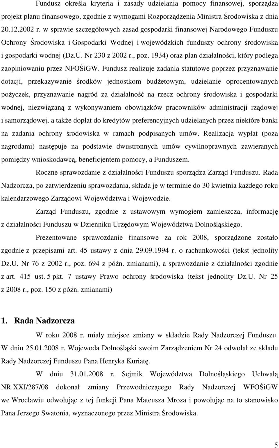 , poz. 1934) oraz plan działalności, który podlega zaopiniowaniu przez NFOŚiGW.