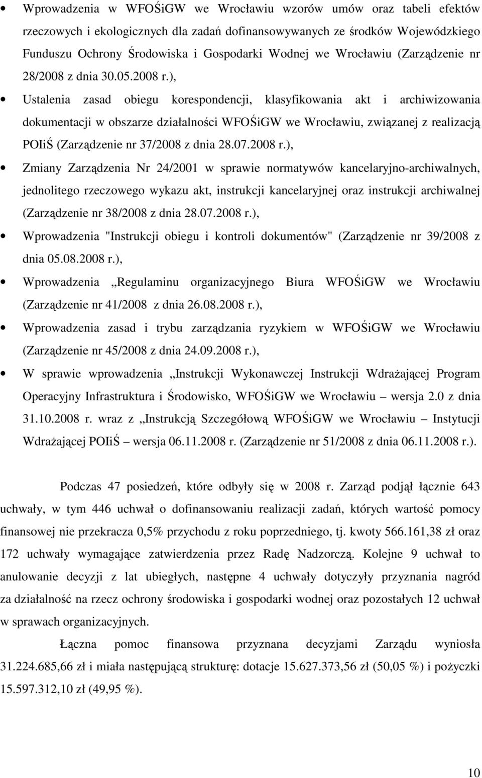 ), Ustalenia zasad obiegu korespondencji, klasyfikowania akt i archiwizowania dokumentacji w obszarze działalności WFOŚiGW we Wrocławiu, związanej z realizacją POIiŚ (Zarządzenie nr 37/2008 z dnia 28.