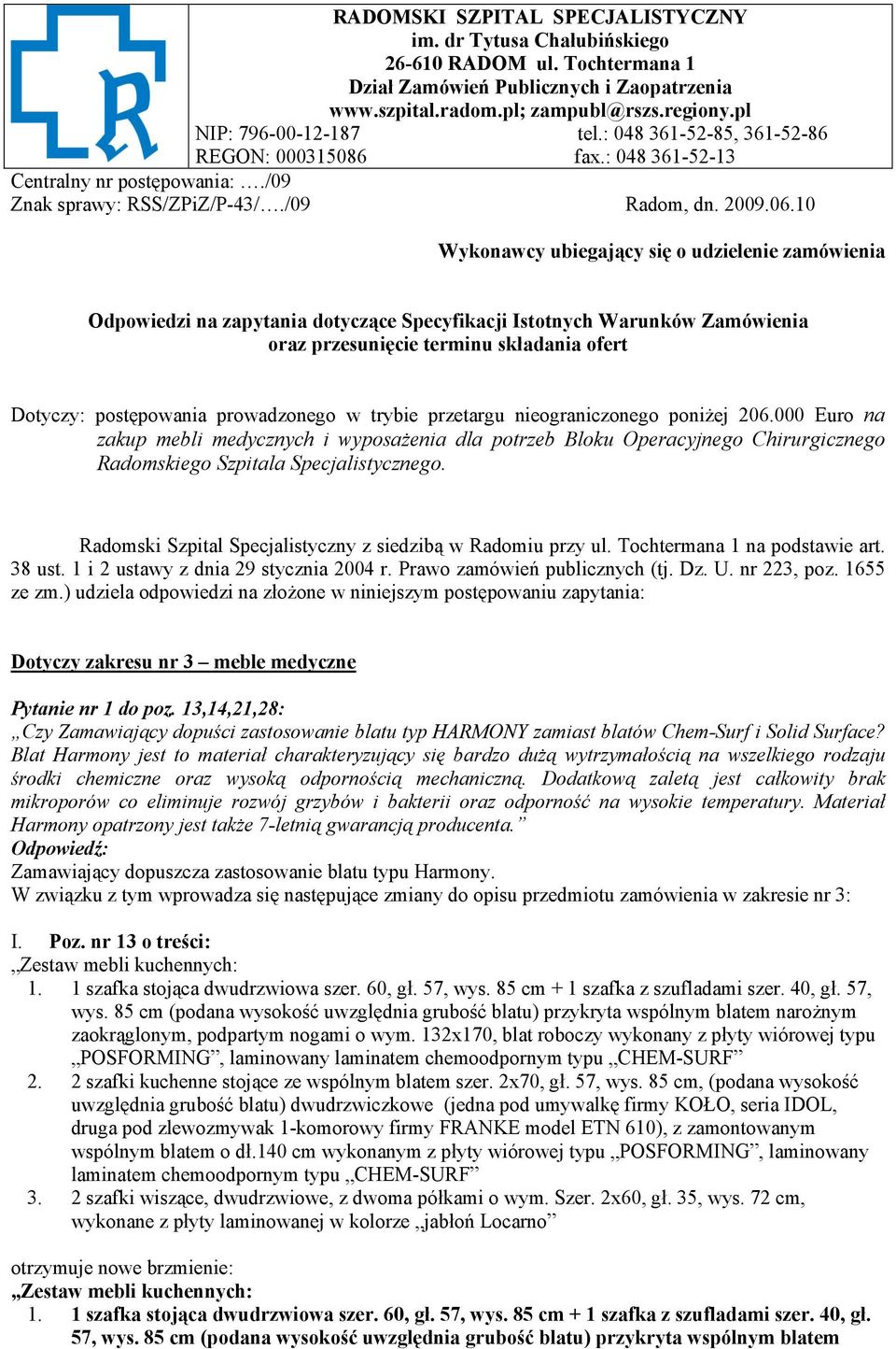 0 Wykonawcy ubiegający się o udzielenie zamówienia Odpowiedzi na zapytania dotyczące Specyfikacji Istotnych Warunków Zamówienia oraz przesunięcie terminu składania ofert Dotyczy: postępowania