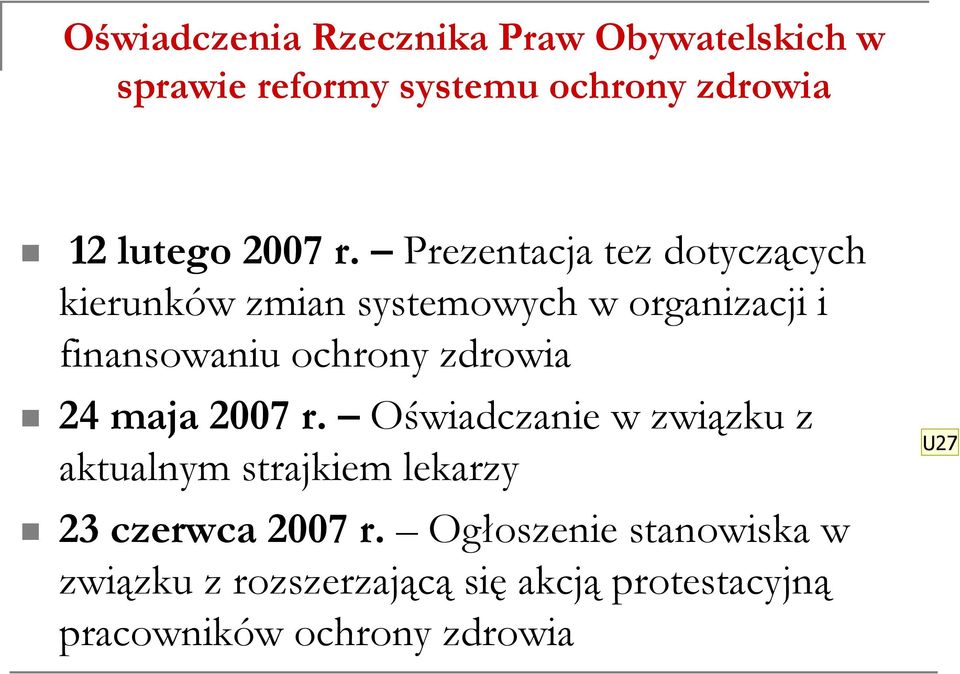 zdrowia 24 maja 2007 r. Oświadczanie w związku z aktualnym strajkiem lekarzy 23 czerwca 2007 r.