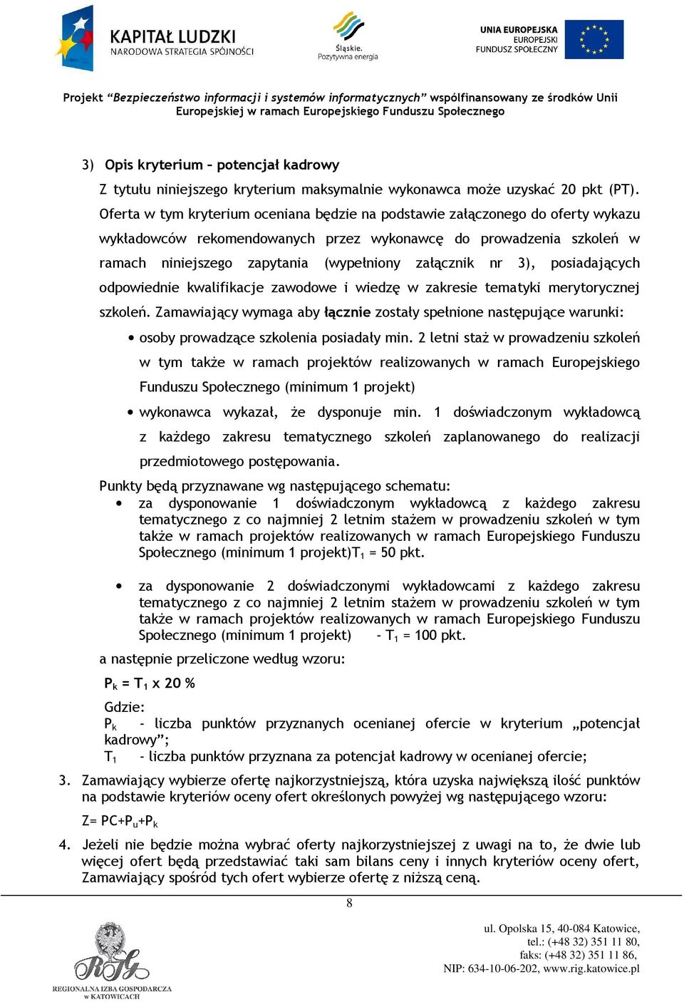 załącznik nr 3), posiadających odpowiednie kwalifikacje zawodowe i wiedzę w zakresie tematyki merytorycznej szkoleń.