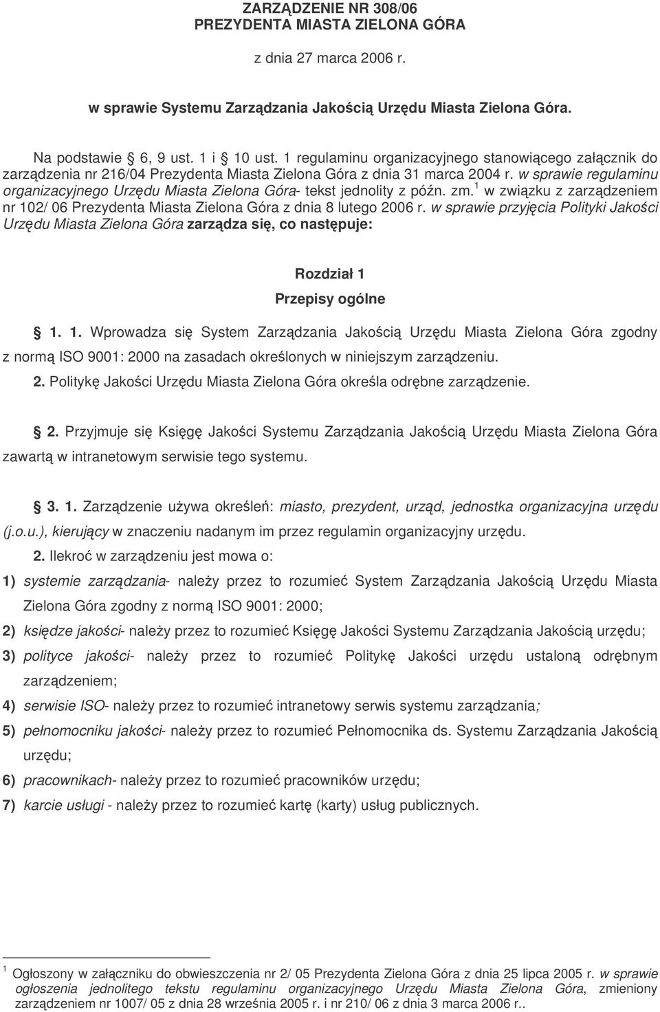 w sprawie regulaminu organizacyjnego Urzdu Miasta Zielona Góra- tekst jednolity z pón. zm. 1 w zwizku z zarzdzeniem nr 102/ 06 Prezydenta Miasta Zielona Góra z dnia 8 lutego 2006 r.