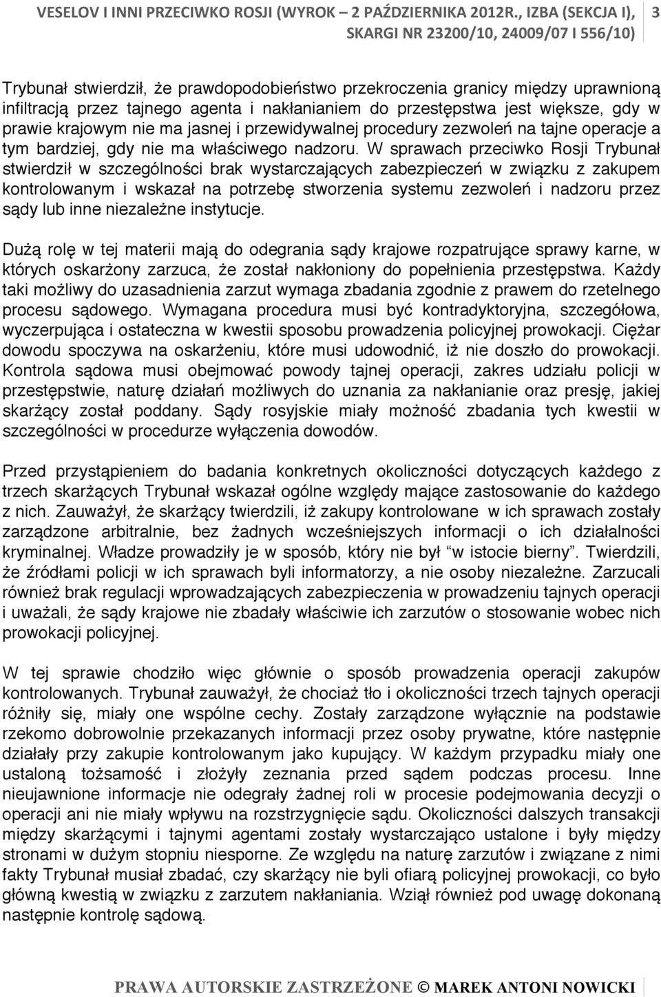 krajowym nie ma jasnej i przewidywalnej procedury zezwoleń na tajne operacje a tym bardziej, gdy nie ma właściwego nadzoru.