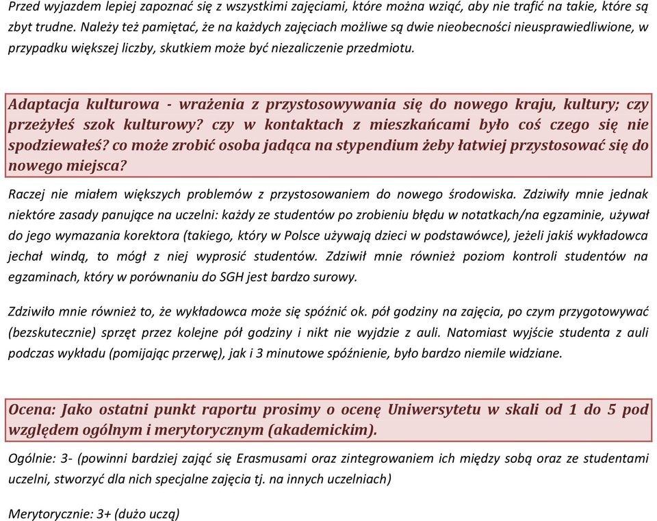 Adaptacja kulturowa - wrażenia z przystosowywania się do nowego kraju, kultury; czy przeżyłeś szok kulturowy? czy w kontaktach z mieszkańcami było coś czego się nie spodziewałeś?