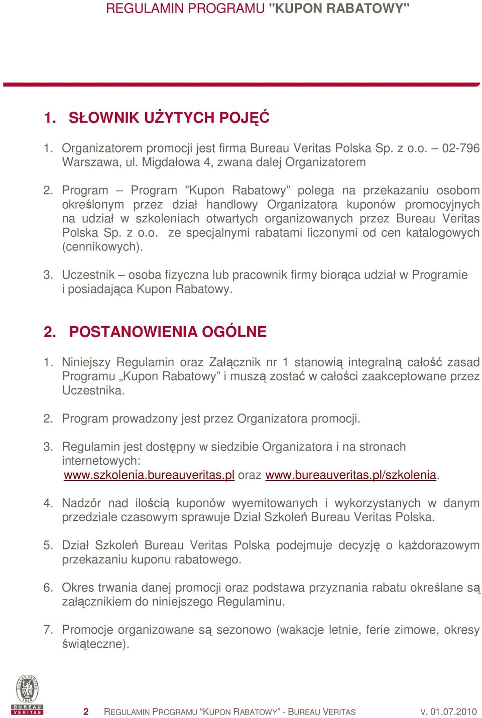 Polska Sp. z o.o. ze specjalnymi rabatami liczonymi od cen katalogowych (cennikowych). 3. Uczestnik osoba fizyczna lub pracownik firmy biorąca udział w Programie i posiadająca Kupon Rabatowy. 2.