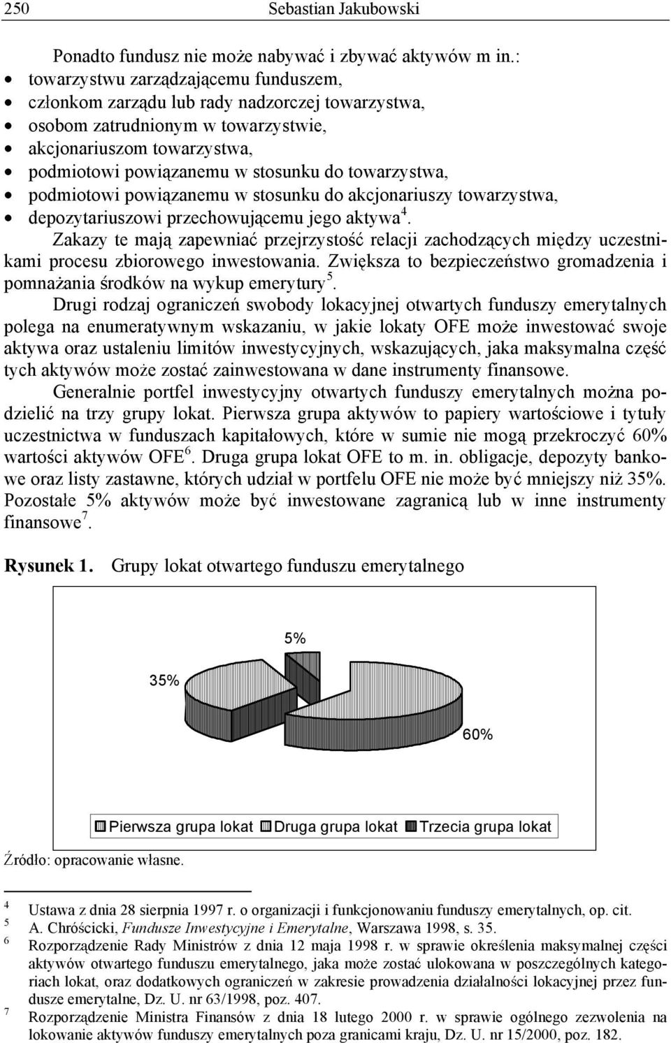 towarzystwa, podmiotowi powi zanemu w stosunku do akcjonariuszy towarzystwa, depozytariuszowi przechowuj cemu jego aktywa 4.