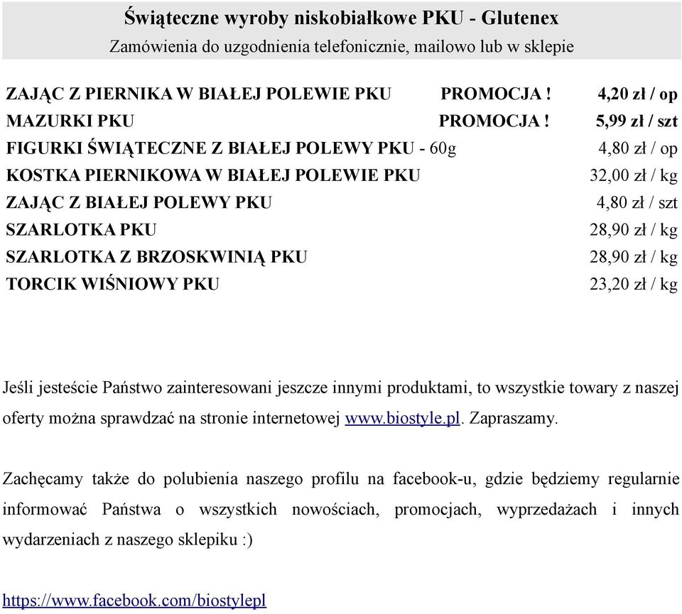 28,90 zł / kg TORCIK WIŚNIOWY PKU 23,20 zł / kg Jeśli jesteście Państwo zainteresowani jeszcze innymi produktami, to wszystkie towary z naszej oferty można sprawdzać na stronie internetowej www.