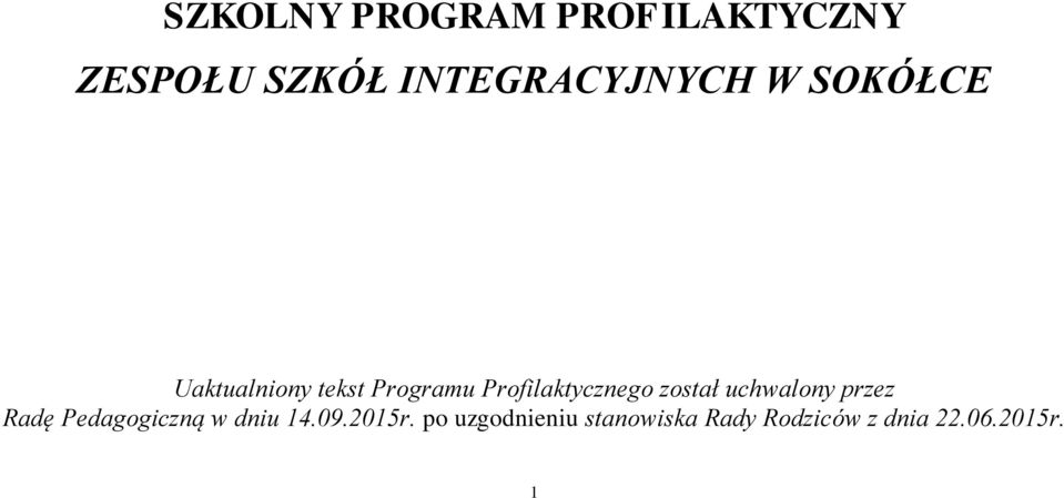 został uchwalony przez Radę Pedagogiczną w dniu 14.09.2015r.