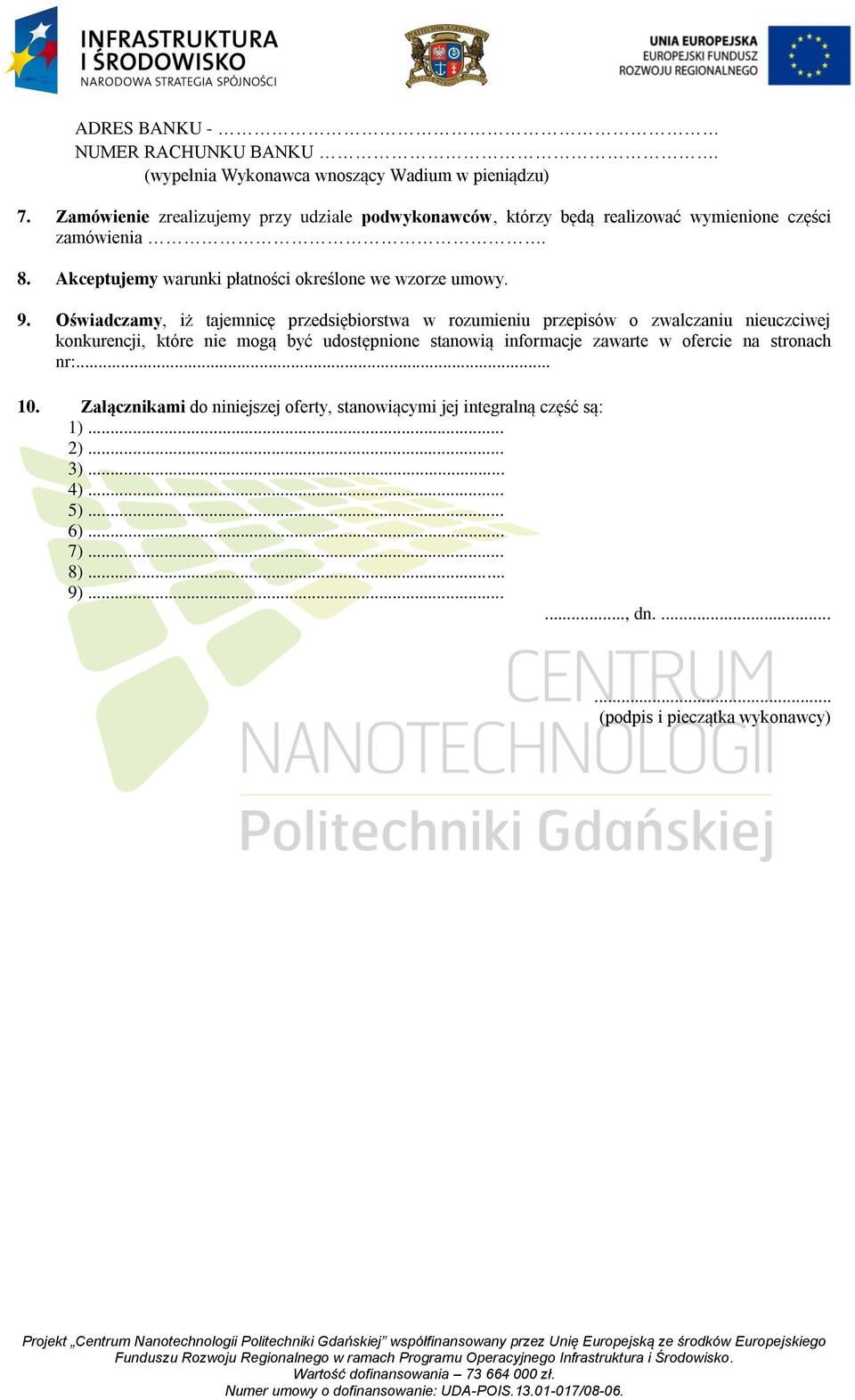 Akceptujemy warunki płatności określone we wzorze umowy. 9.