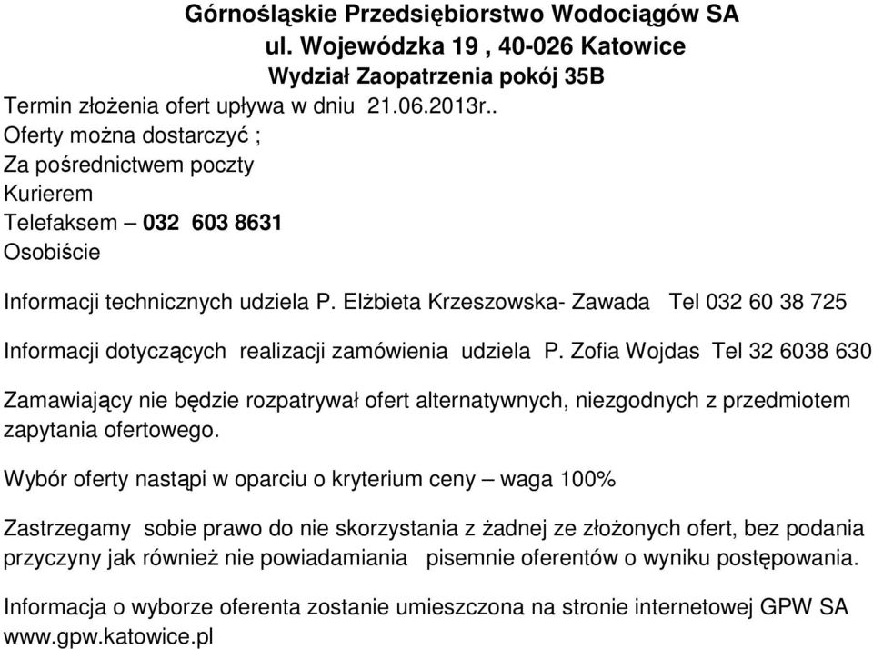 ElŜbieta Krzeszowska- Zawada Tel 032 60 38 725 Informacji dotyczących realizacji zamówienia udziela P.