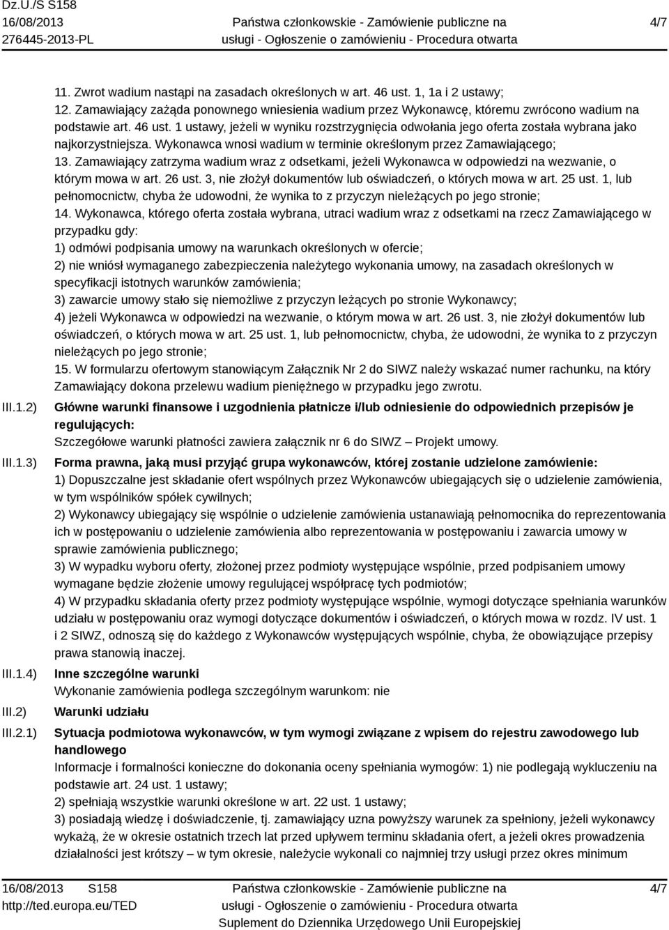 1 ustawy, jeżeli w wyniku rozstrzygnięcia odwołania jego oferta została wybrana jako najkorzystniejsza. Wykonawca wnosi wadium w terminie określonym przez Zamawiającego; 13.