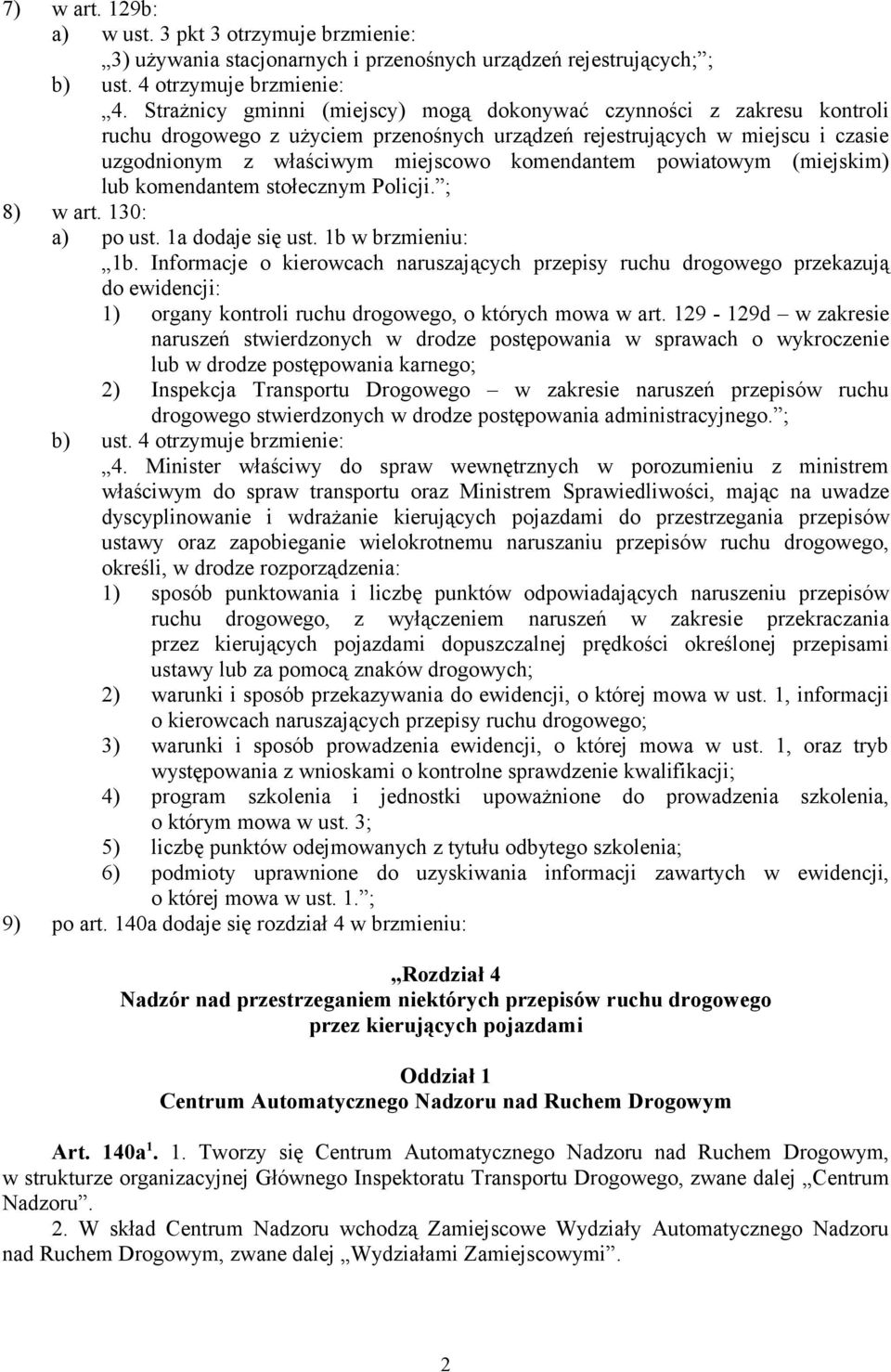 powiatowym (miejskim) lub komendantem stołecznym Policji. ; 8) w art. 130: a) po ust. 1a dodaje się ust. 1b w brzmieniu: 1b.