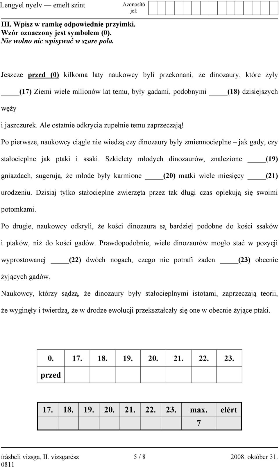 Ale ostatnie odkrycia zupełnie temu zaprzeczają! Po pierwsze, naukowcy ciągle nie wiedzą czy dinozaury były zmiennocieplne jak gady, czy stałocieplne jak ptaki i ssaki.