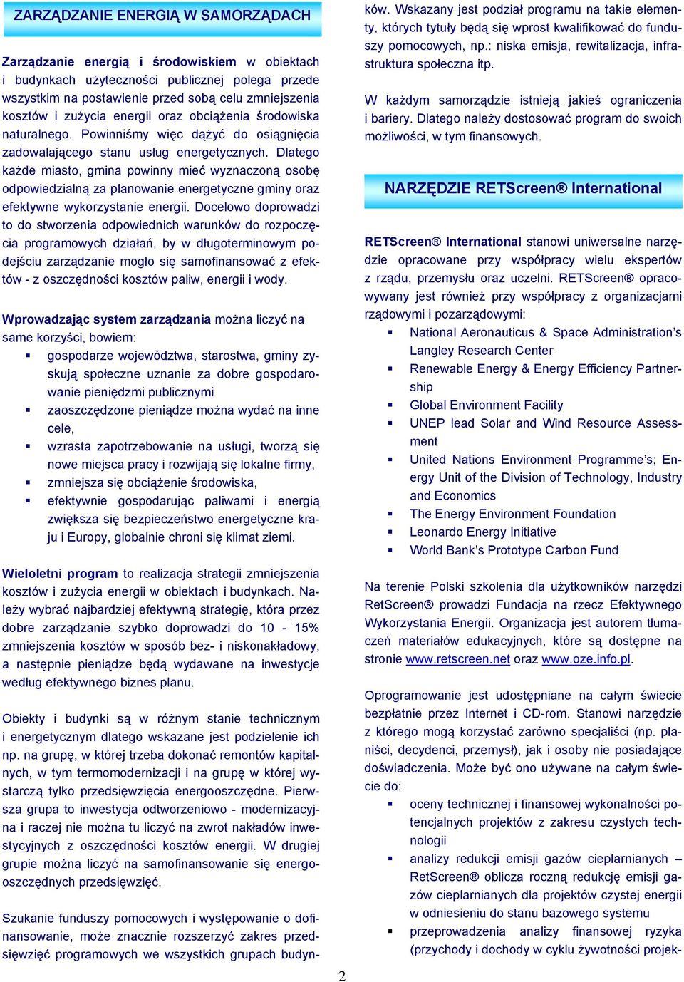 Dlatego każde miasto, gmina powinny mieć wyznaczoną osobę odpowiedzialną za planowanie energetyczne gminy oraz efektywne wykorzystanie energii.