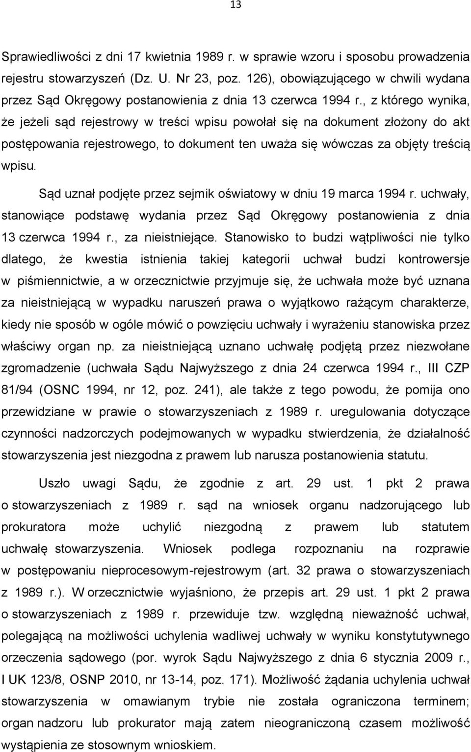 , z którego wynika, że jeżeli sąd rejestrowy w treści wpisu powołał się na dokument złożony do akt postępowania rejestrowego, to dokument ten uważa się wówczas za objęty treścią wpisu.