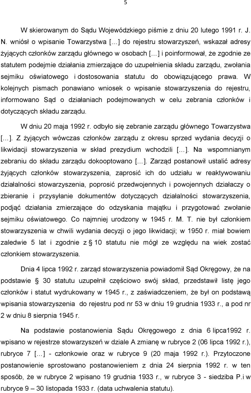 uzupełnienia składu zarządu, zwołania sejmiku oświatowego i dostosowania statutu do obowiązującego prawa.