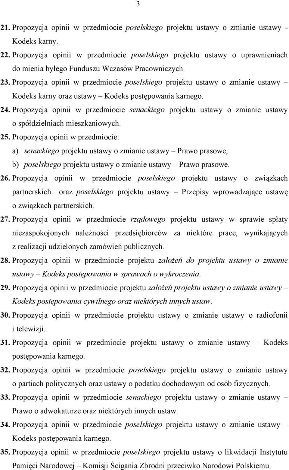 Propozycja opinii w przedmiocie poselskiego projektu ustawy o zmianie ustawy Kodeks karny oraz ustawy Kodeks postępowania karnego. 24.