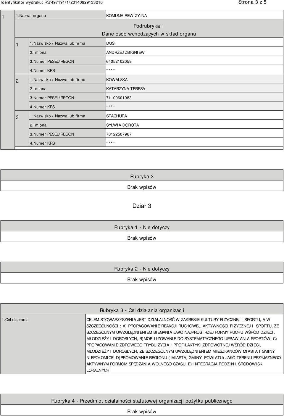 Numer PESEL/REGON 78122507967 Rubryka 3 Dział 3 Rubryka 1 - Nie dotyczy Rubryka 2 - Nie dotyczy Rubryka 3 - Cel działania organizacji 1.