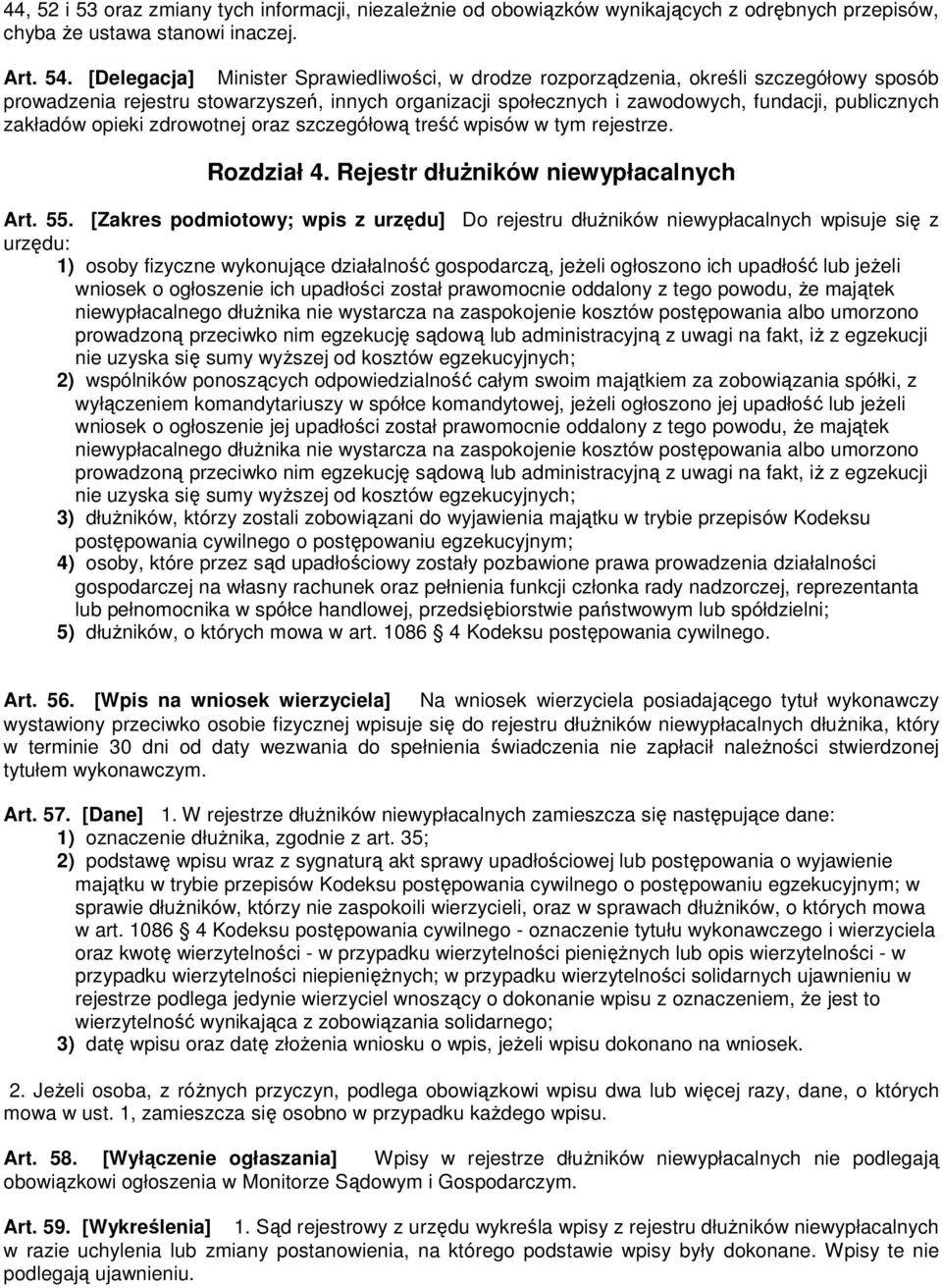 zakładów opieki zdrowotnej oraz szczegółową treść wpisów w tym rejestrze. Rozdział 4. Rejestr dłuŝników niewypłacalnych Art. 55.