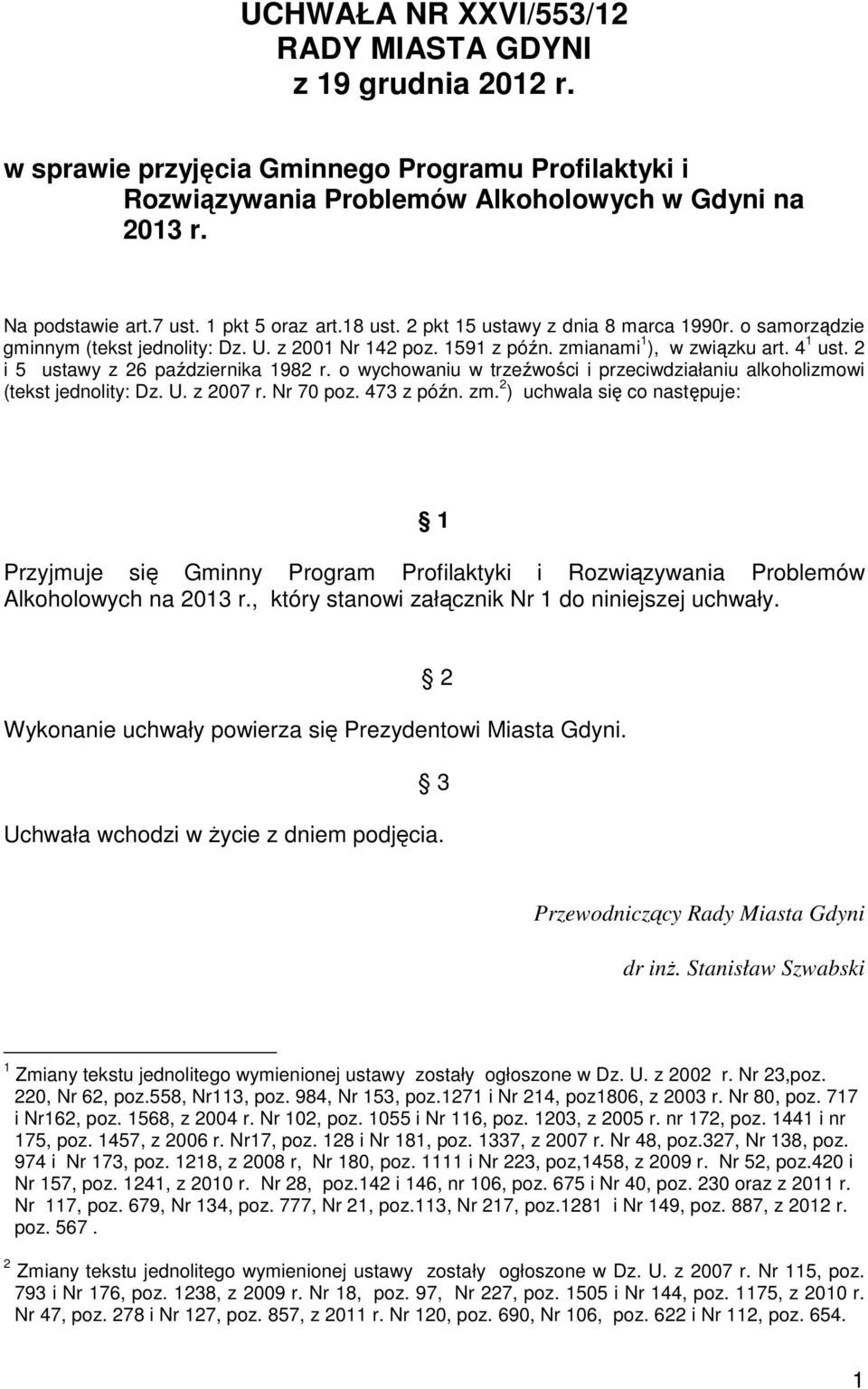 2 i 5 ustawy z 26 października 1982 r. o wychowaniu w trzeźwości i przeciwdziałaniu alkoholizmowi (tekst jednolity: Dz. U. z 2007 r. Nr 70 poz. 473 z późn. zm.