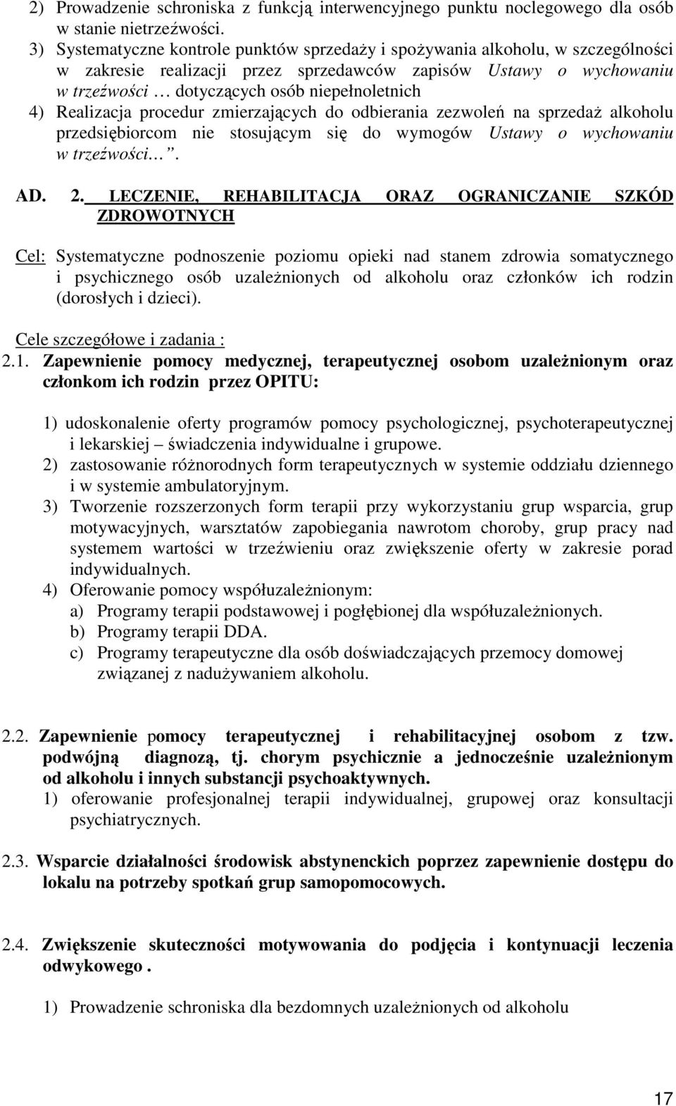 Realizacja procedur zmierzających do odbierania zezwoleń na sprzedaŝ alkoholu przedsiębiorcom nie stosującym się do wymogów Ustawy o wychowaniu w trzeźwości. AD. 2.