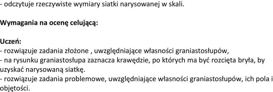 graniastosłupów, - na rysunku graniastosłupa zaznacza krawędzie, po których ma byd rozcięta