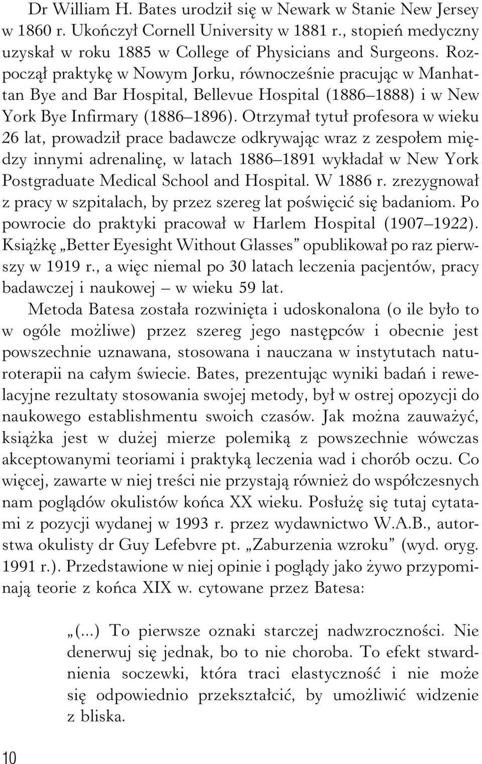 Otrzymał tytuł profesora w wieku 26 lat, prowadził prace badawcze odkrywając wraz z zespołem między innymi adrenalinę, w latach 1886 1891 wykładał w New York Postgraduate Medical School and Hospital.