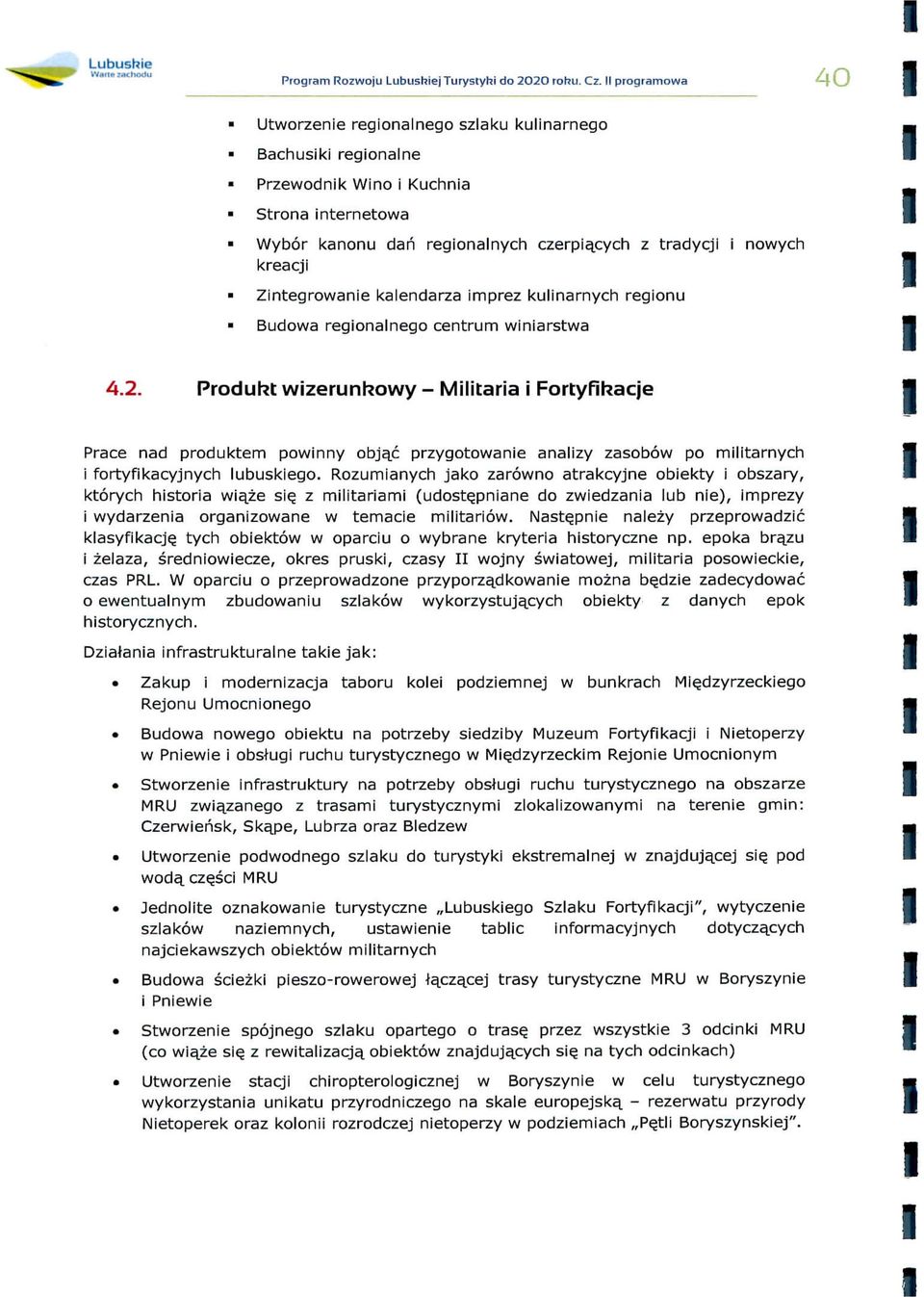 mprez kulnarnych regonu Budowa regonalnego centrum wnarstwa m J p F" 4.2. Product wzerunfcowy - Mltara Forlyffcacje Prace nad produktem pownny obja_c przygotowane analzy zasobow po mltarnych f!