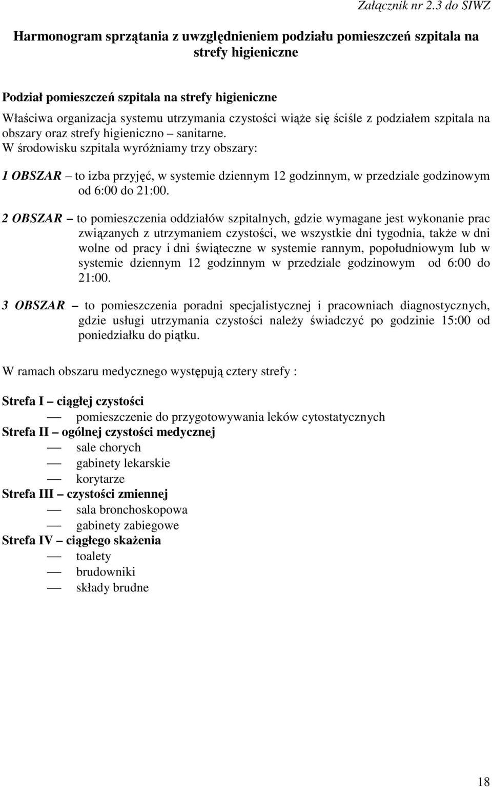 czystości wiąże się ściśle z podziałem szpitala na obszary oraz strefy higieniczno sanitarne.