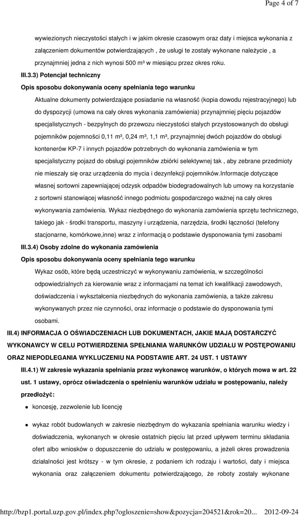 3) Potencjał techniczny Aktualne dokumenty potwierdzające posiadanie na własność (kopia dowodu rejestracyjnego) lub do dyspozycji (umowa na cały okres wykonania zamówienia) przynajmniej pięciu